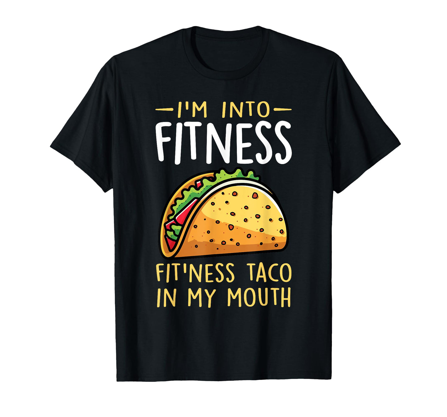 I'm into Fitness Taco in My Mouth Funny Taco Boys Girls T-Shirt