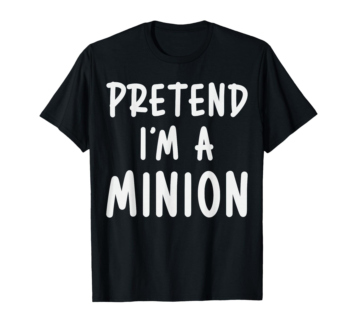 Pretend I'm Minion Costume Family Lazy Easy Halloween T-Shirt