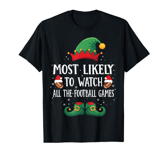 Most Likely To Watch Football Games Matching Christmas Elf T-Shirt