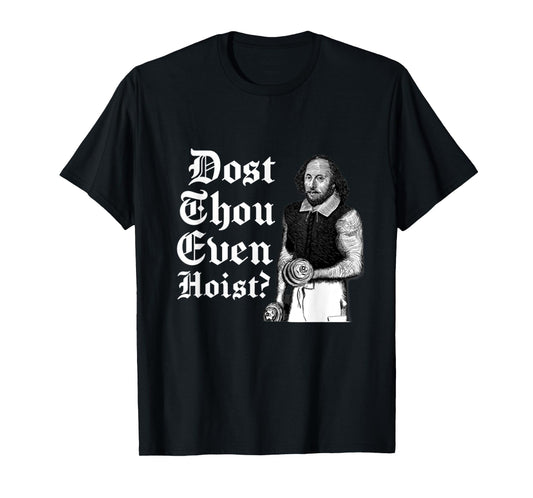 Dost Thou Even Hoist Bro Do You Even Lift Gym Shakespeare T-Shirt