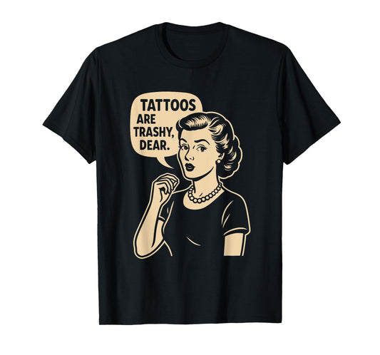 Vintage Sarcasm Tattoo Joke Retro Mom Quote Trashy Tattoo T-Shirt
