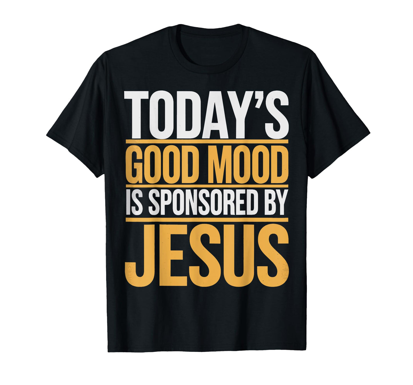 Today's Good Mood Is Sponsored By Jesus T-Shirt