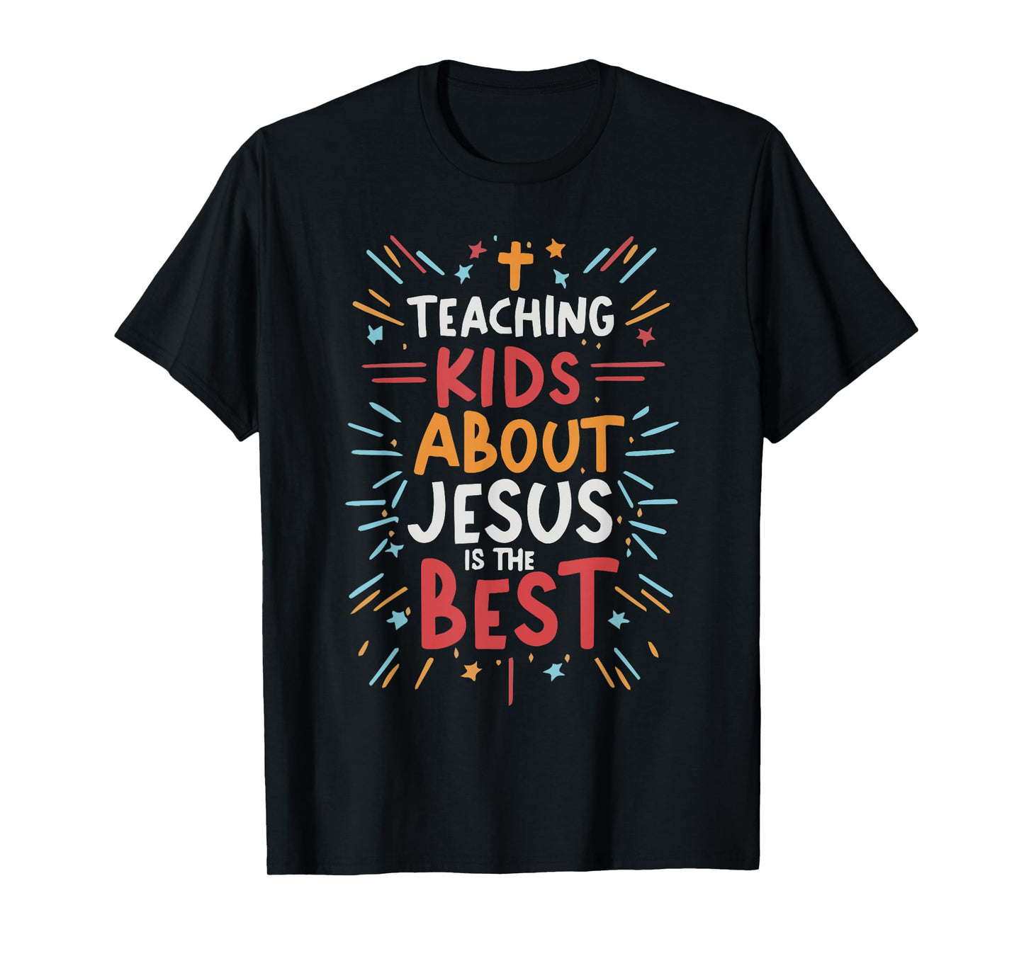 Teaching Kids About Jesus Is The Best T-Shirt