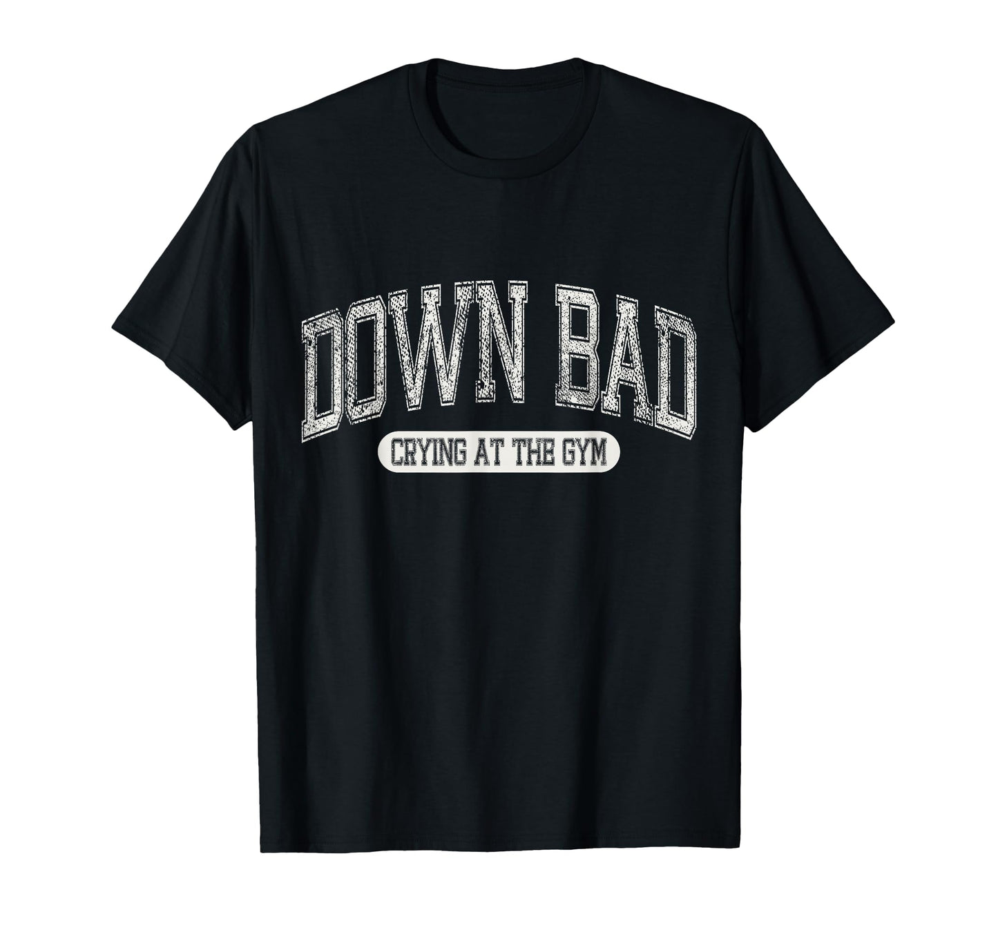 Down Bad Crying at the Gym Funny Meme Varsity Aesthetic T-Shirt