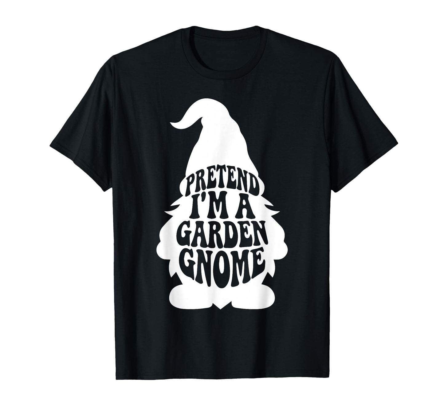 Easy Adult Halloween Costumes Pretend I'm A Garden Gnome T-Shirt