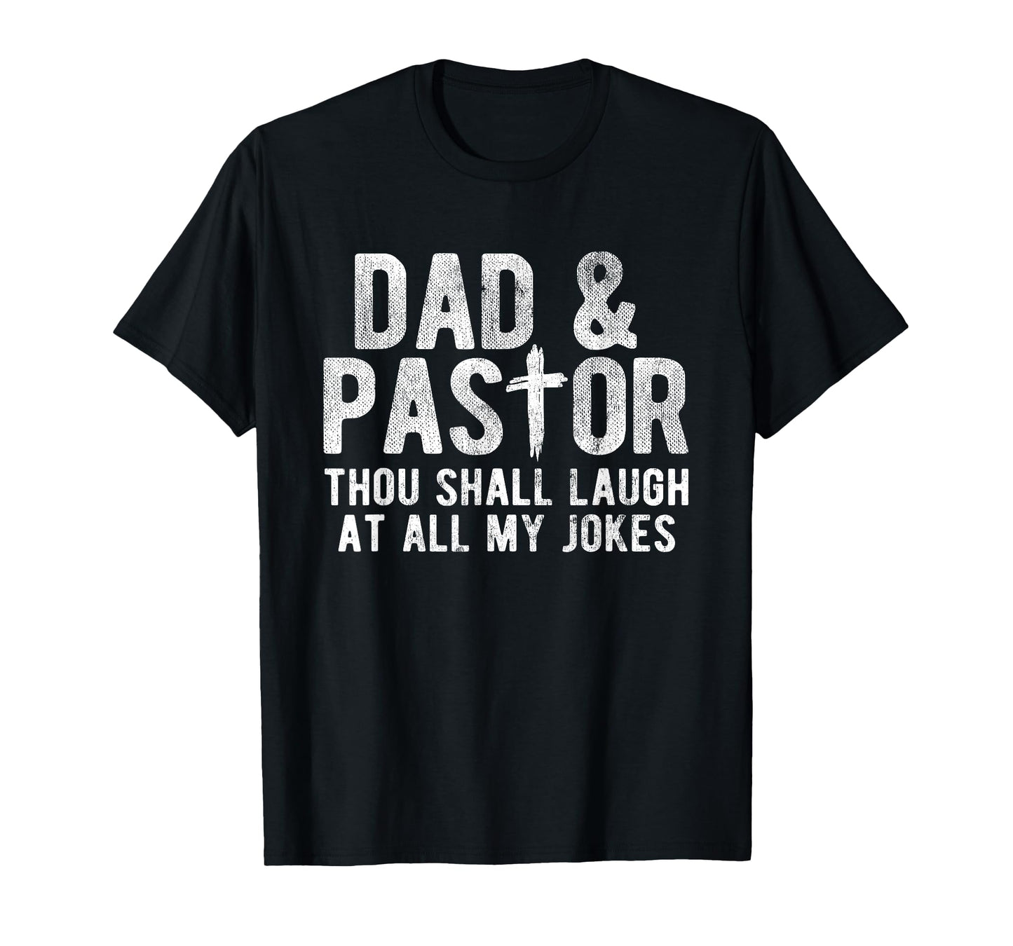 Though Shall Laugh At All My Jokes Christian Pastor T-Shirt