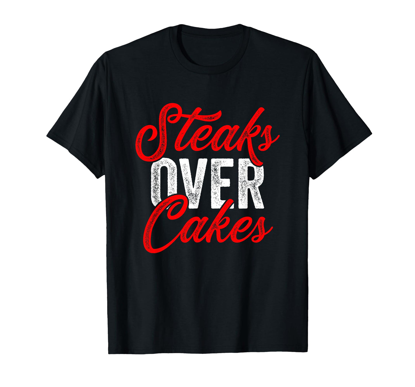 Steaks Over Cakes Funny Meat Eater Carnivore T-Shirt