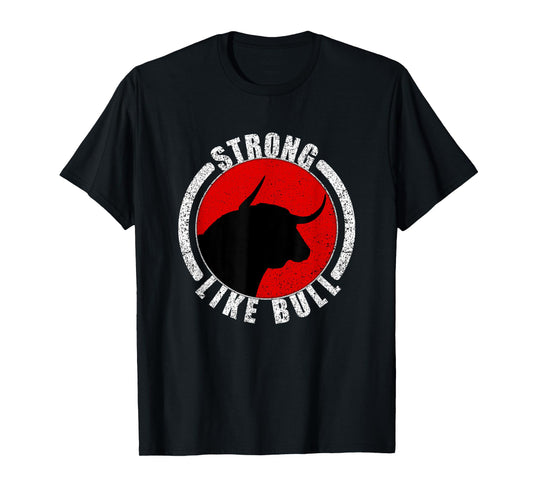 Strong Like Bull Bodybuilding & Power Lifting T-Shirt
