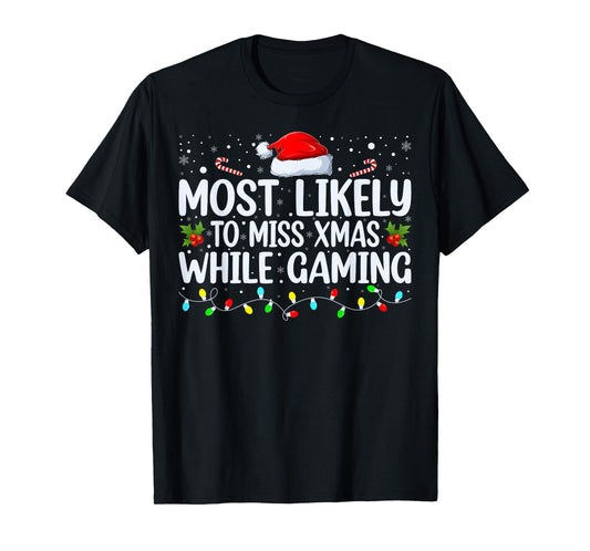 Most Likely To Miss Christmas While Gaming Family Christmas T-Shirt