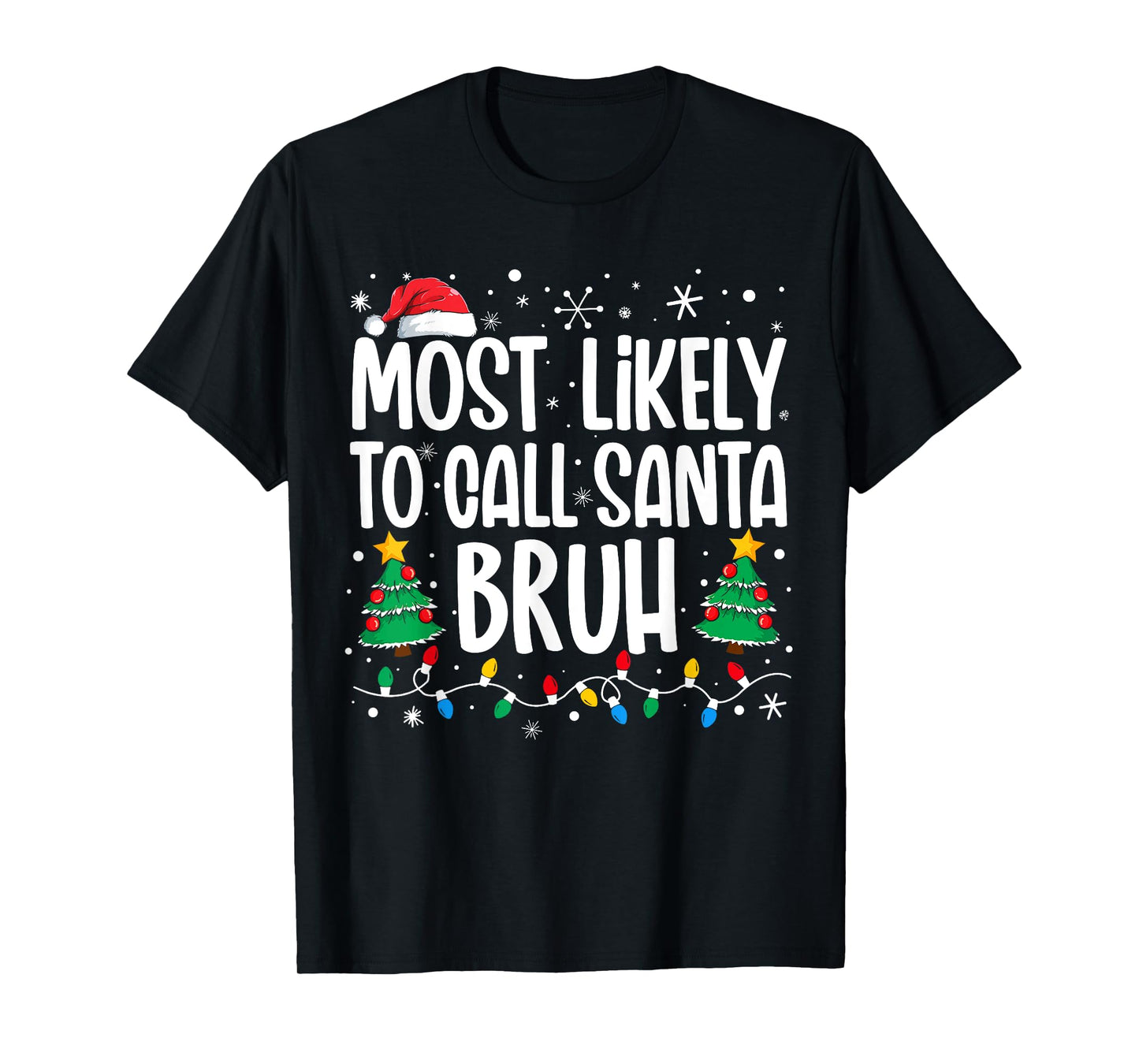 Most Likely To Call Santa Bruh Funny Family Christmas T-Shirt