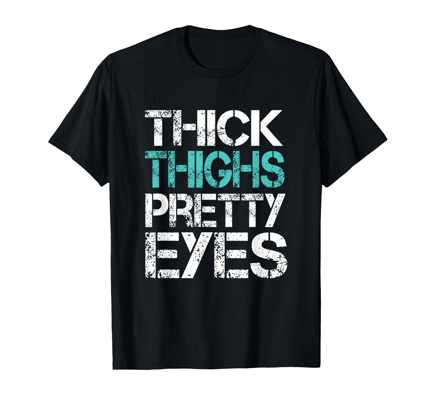 Funny Workout Tshirt Thick Thighs Pretty Eyes Gym Shirt T-Shirt