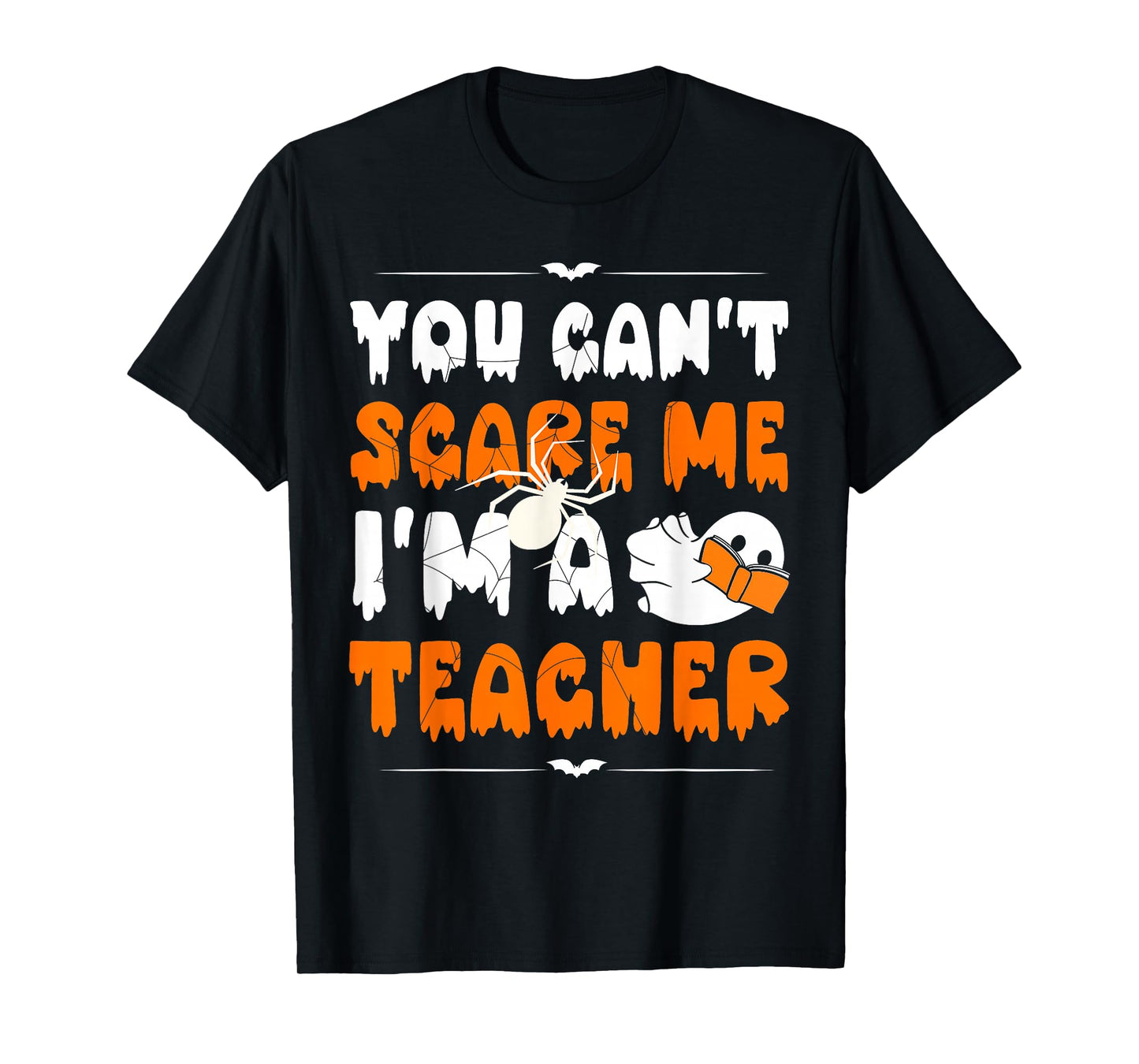 You Can't Scare Me Funny Halloween Humor Men Women Teachers T-Shirt