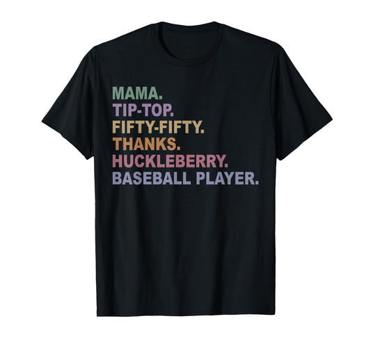 Mama Tip-Top Fifty Fifty Thanks Huckleberry Basebal Player T-Shirt