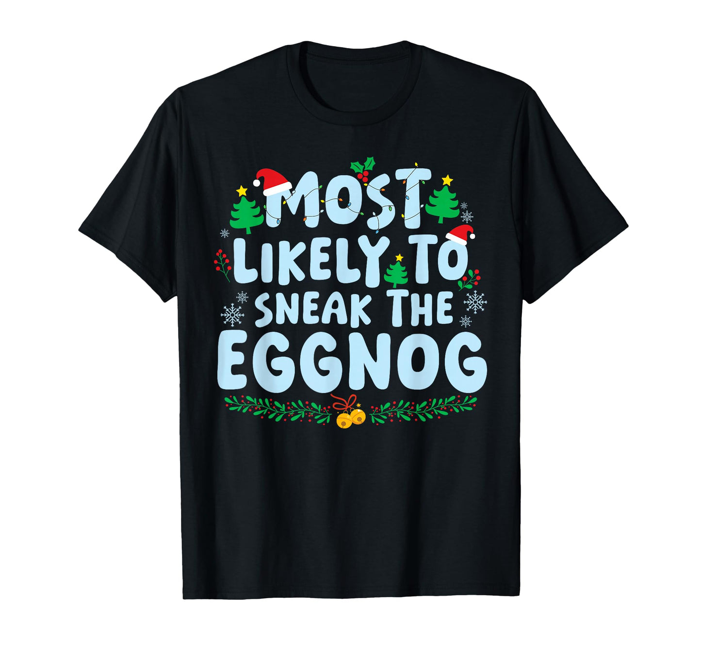 Most Likely to Sneak The Eggnog Family Matching Christmas T-Shirt