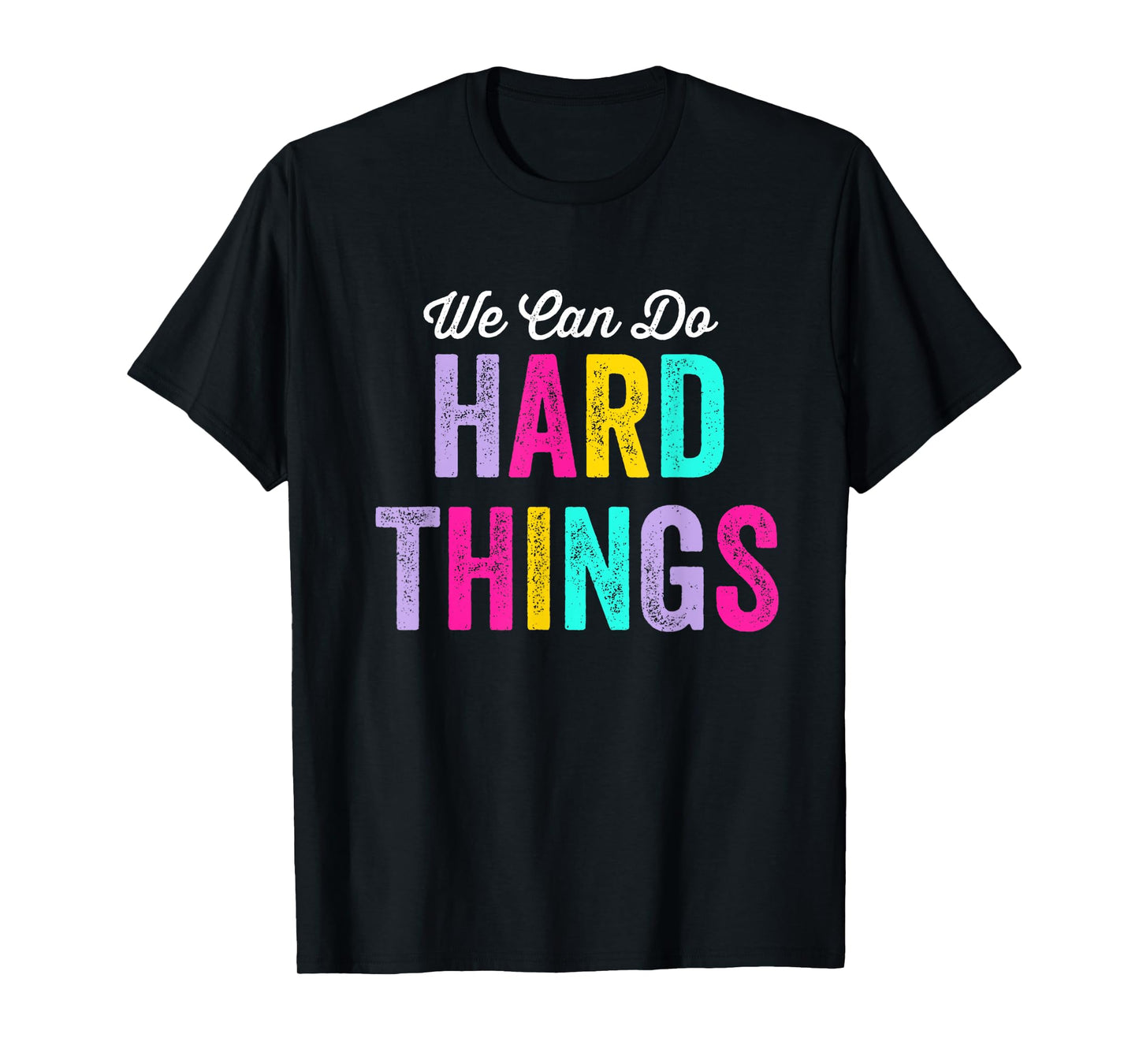 We Can Do Hard Things T-Shirt