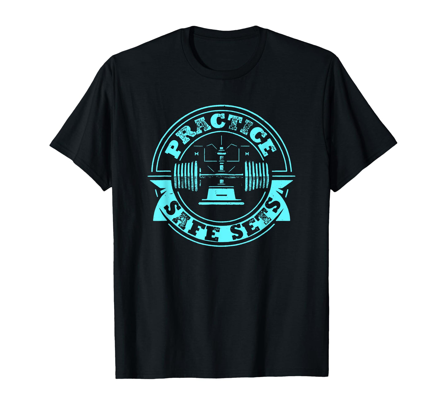 Practice Safe Sets Gym Workout T-Shirt