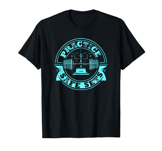 Practice Safe Sets Gym Workout T-Shirt
