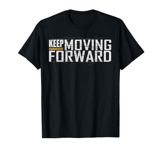 Fitness Gym Keep Moving Forward (Art in Front and back) T-Shirt