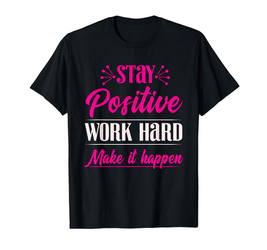Stay Positive Work Hard Make It Happen Weightlifting T-Shirt
