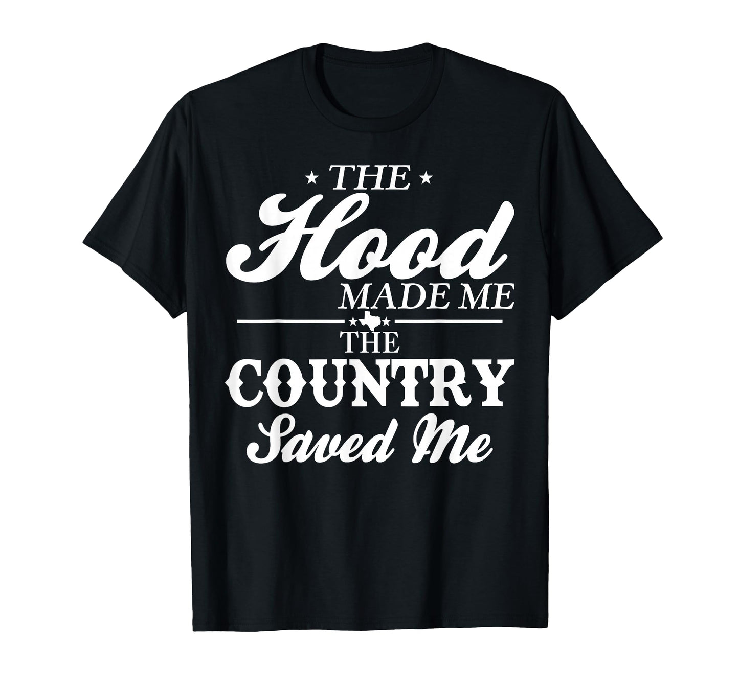 The Hood Made Me The Country Saved Me T-Shirt