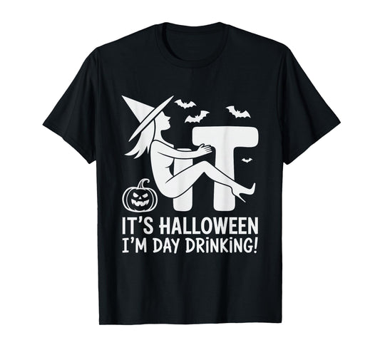 F-it I'm Day Drinking Funny Witch Halloween Costume Drink T-Shirt