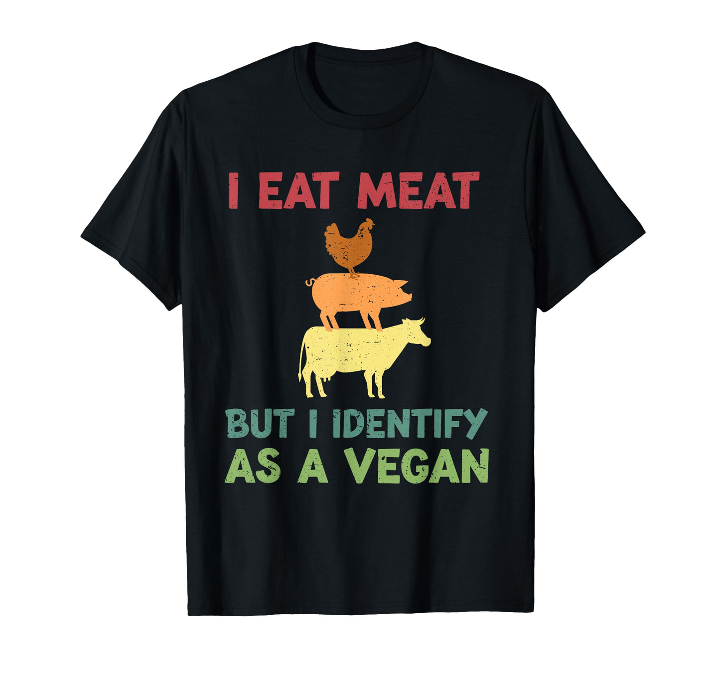 I Eat Meat But I Identify As A Vegan Funny Vegetarian T-Shirt