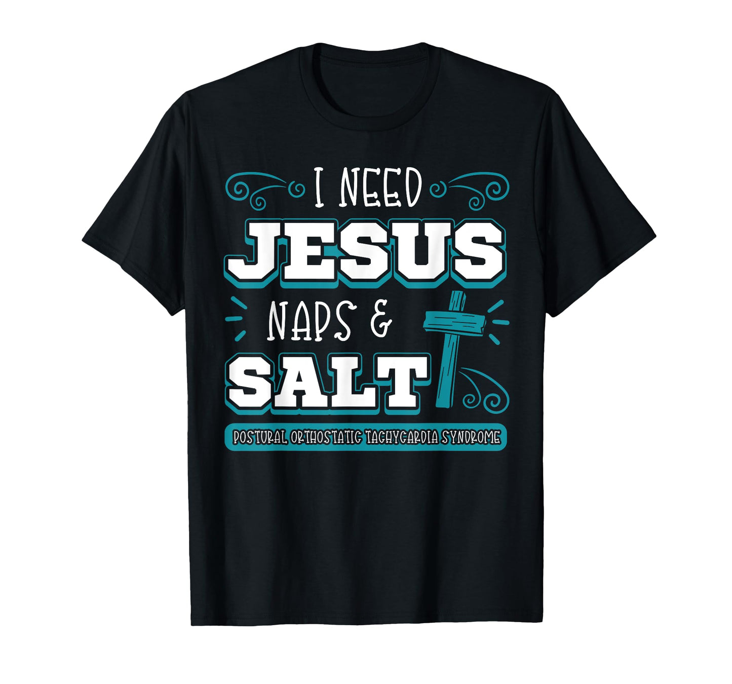 I Need Jesus Nap Salt Dysautonomia Turquoise Ribbon POTS T-Shirt