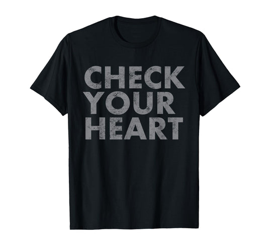 Check Your Heart T Shirt T-Shirt