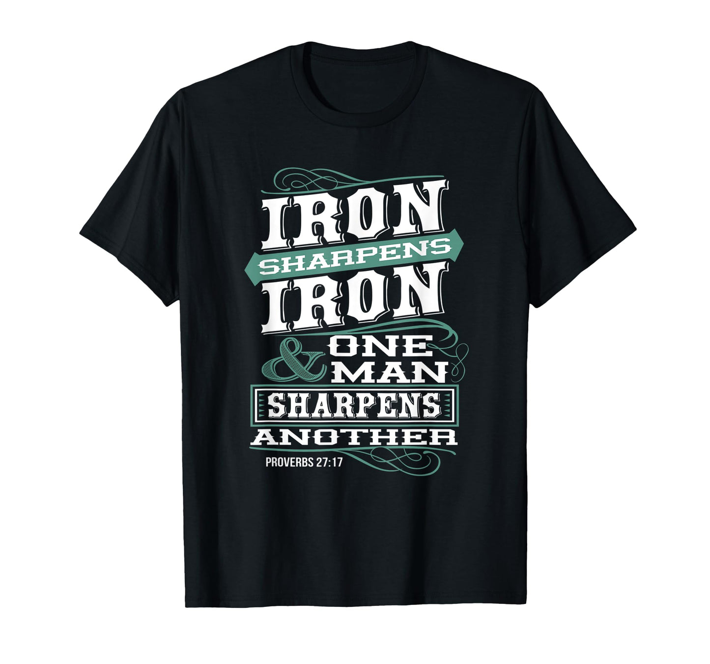 Iron Sharpens Iron & One Man Sharpens Another Christian T-Shirt
