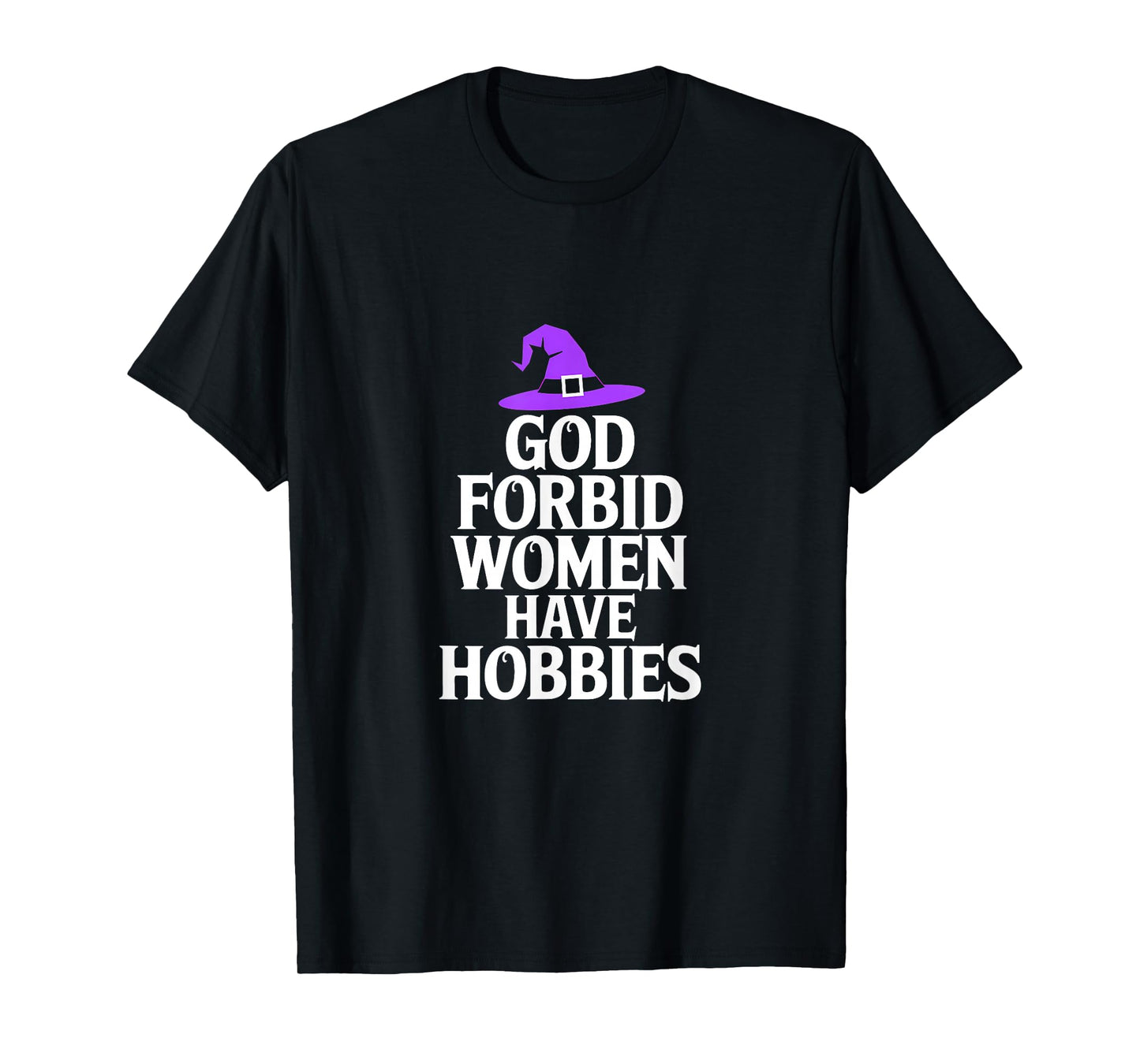God Forbid Women Have Hobbies Witch Halloween T-Shirt
