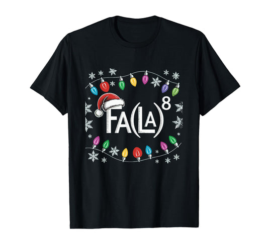 FA la 8 Christmas Math Teacher Holiday Pun Xmas Men Women T-Shirt
