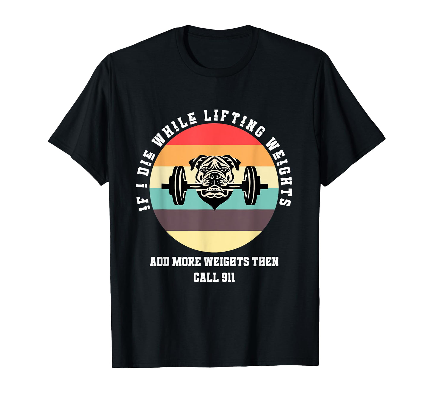 If I Die While Lifting Weights - Funny Workout & Gym idea T-Shirt