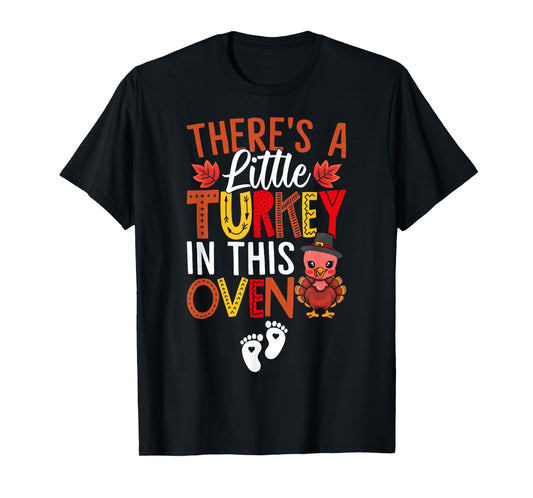 There's A Little Turkey In This Oven Pregnancy Thanksgiving T-Shirt