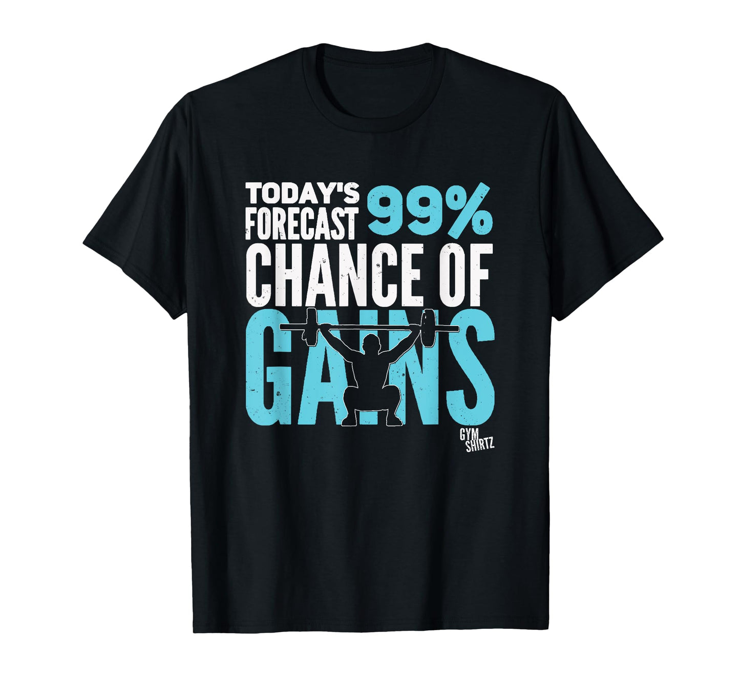 Today's Forecast 99% Chance of Gains Funny Gym T-Shirt