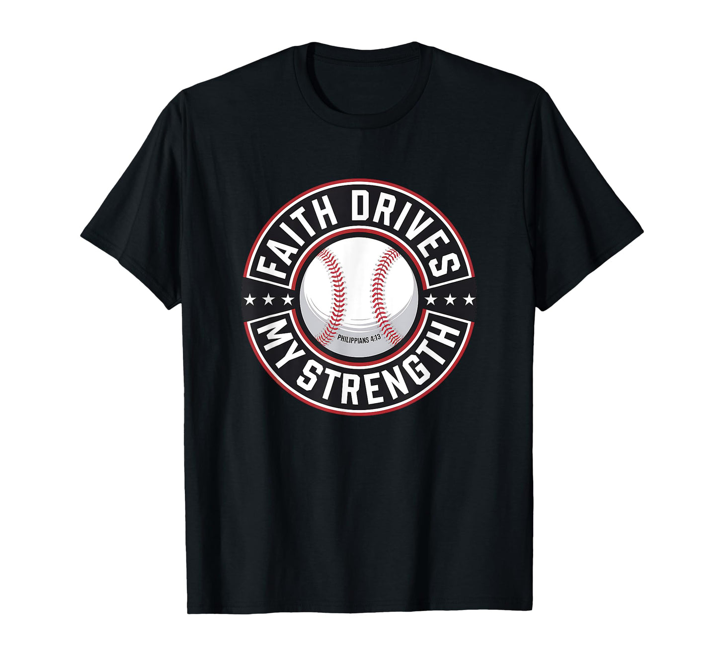 Faith Drives My Strength Baseball Christian T-Shirt
