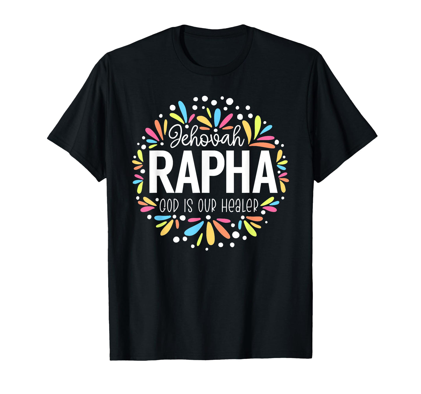Jehovah Rapha - God Is Our Healer T-Shirt