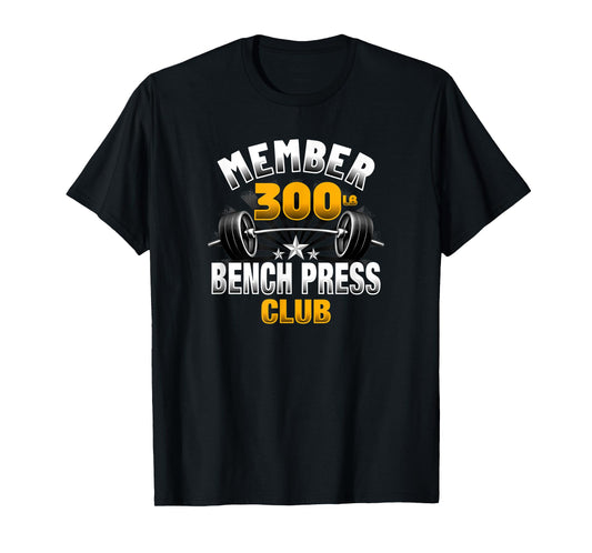 300 Pound Bench Press Club T-Shirt