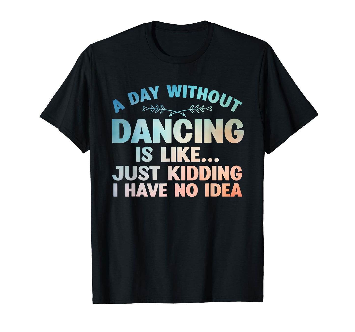 Funny Dance Art For Teen Girl Kids Women Dancer Dance Lovers T-Shirt
