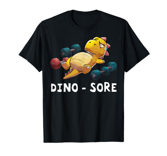 Dino - Sore Funny Dinosaur Workout Gym Fitness Workout T-Shirt