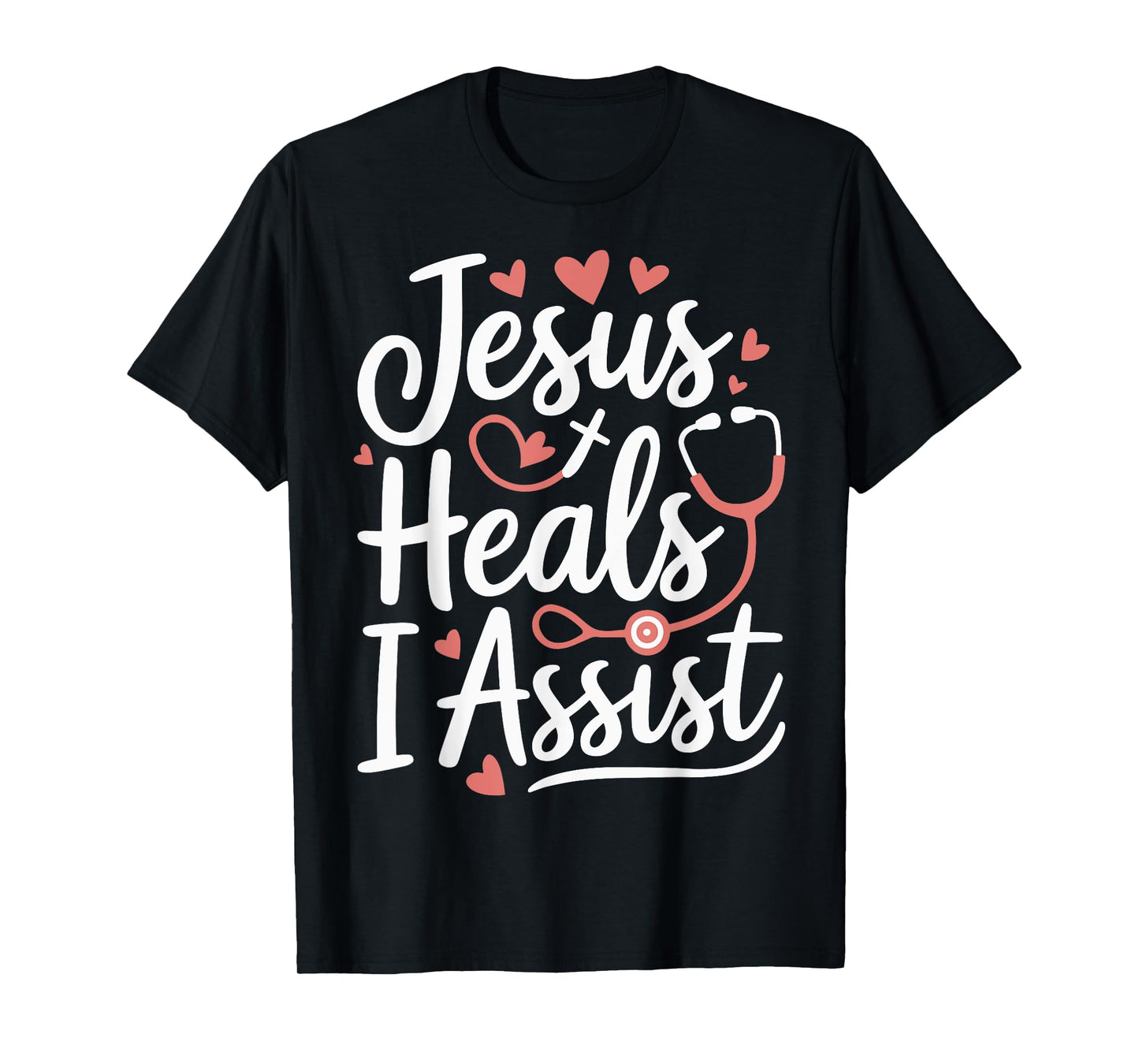 Jesus Heals I Assist Nursing Student Midwife ER Nurse T-Shirt