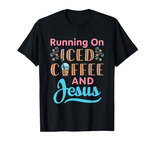 Running On Iced Coffee and Jesus Cold Brew Christian Graphic T-Shirt