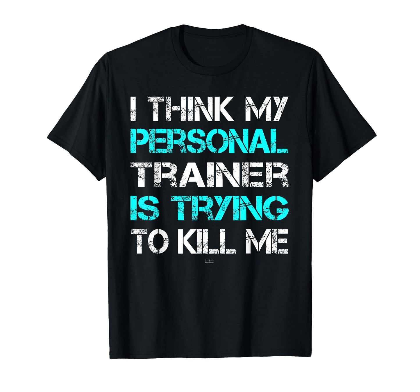 Gym I Think My Trainer Is Trying To Kill Me Personal Trainer T-Shirt