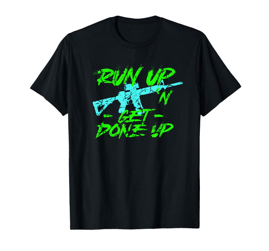 Run Up Get Done Up Funny Joke Tactical Military Operator T-Shirt