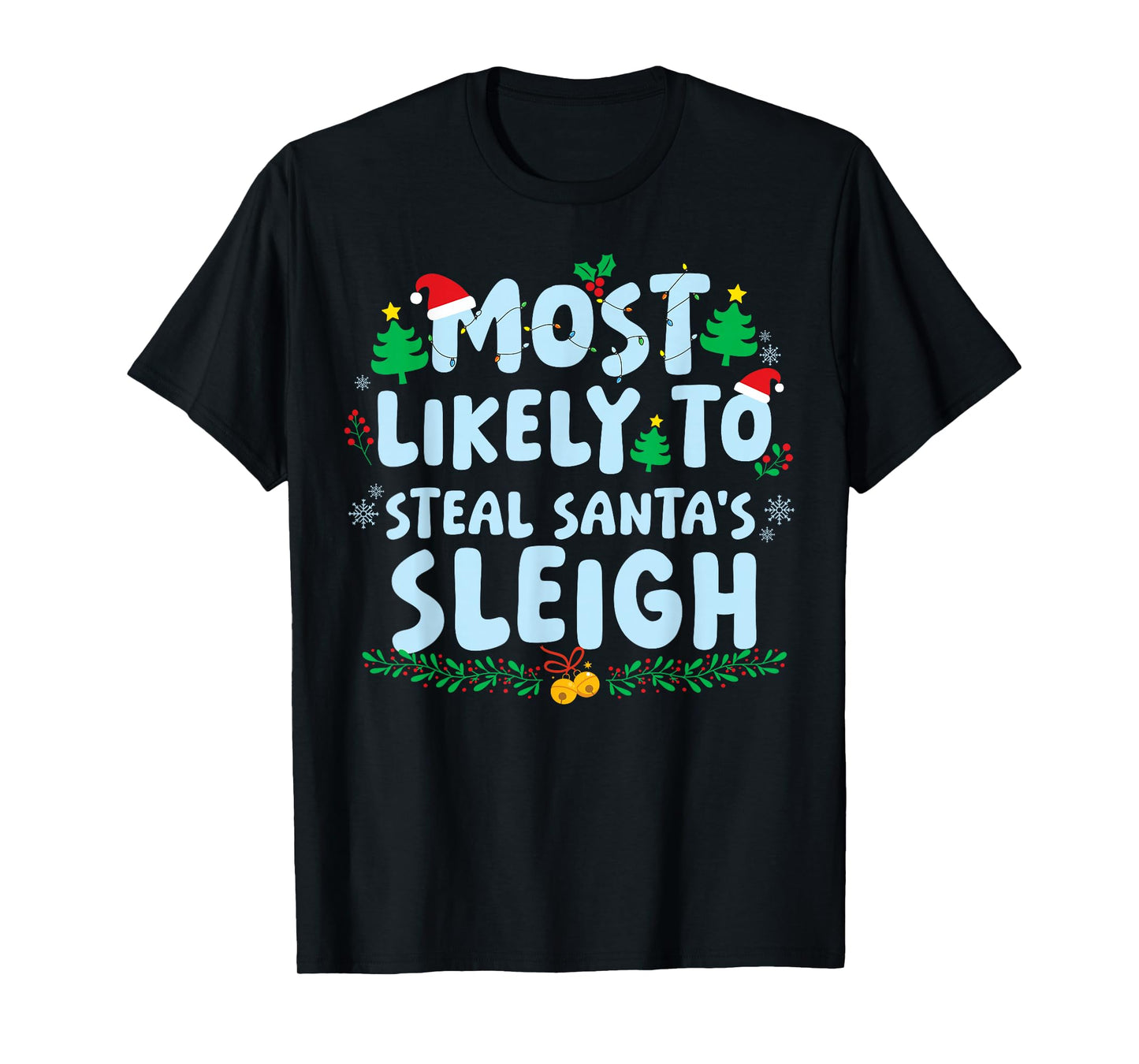 Most Likely to Steal Santa's Sleigh Family Matching Xmas T-Shirt
