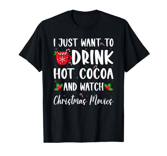 Drink Hot Chocolate and Watching Holiday Movies Christmas T-Shirt