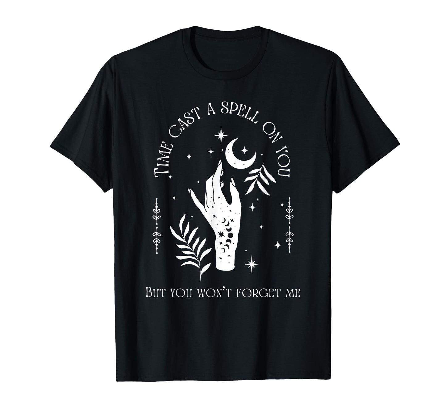 Time Cast A Spell On You But You Won't Forget Me T-Shirt