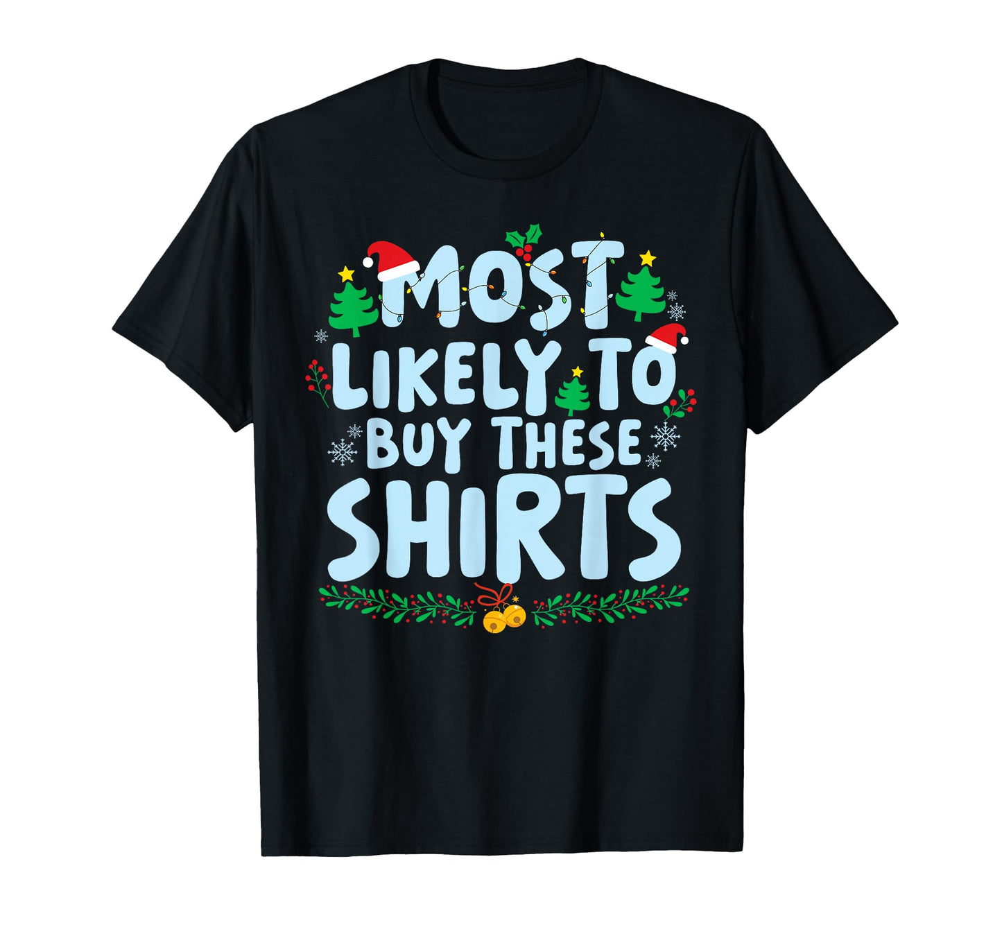Most Likely to Buy These Shirts Family Matching Christmas T-Shirt