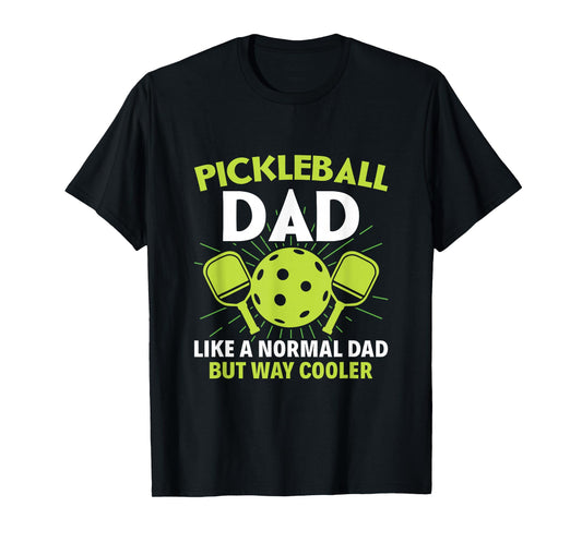Pickleball Dad like a normal dad but cooler - Funny Dinking T-Shirt