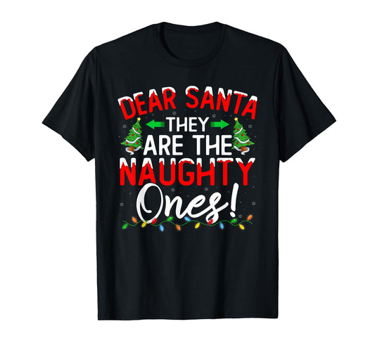 Dear Santa They are The Naughty Ones Funny Christmas T-Shirt