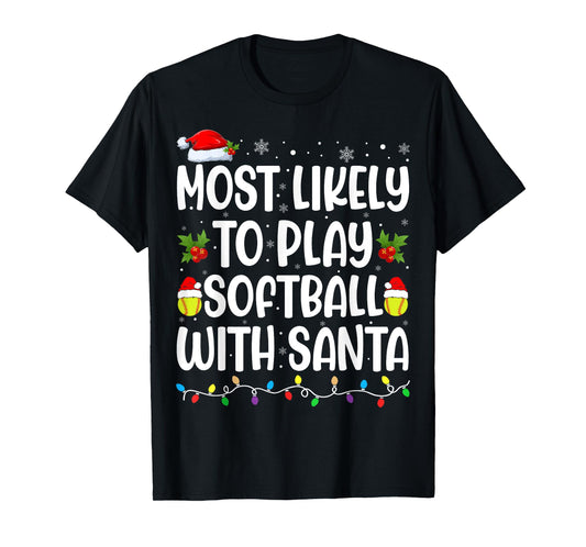Most Likely To Play Softball With Santa Christmas Softball T-Shirt